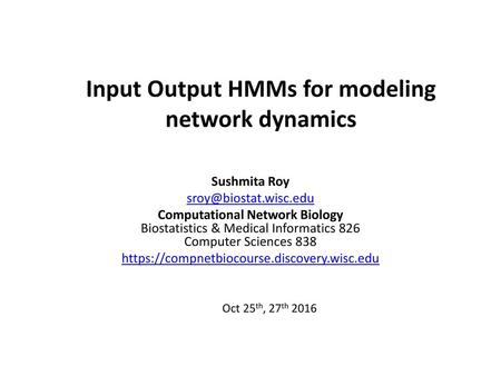 Input Output HMMs for modeling network dynamics