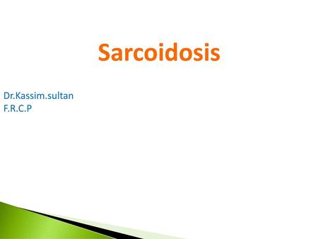 Sarcoidosis Dr.Kassim.sultan F.R.C.P.