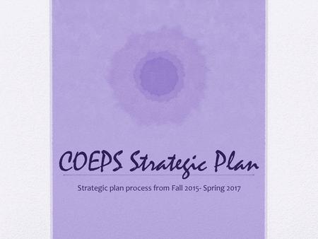 Strategic plan process from Fall Spring 2017