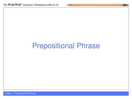 Prepositional Phrase Grade 7 | Prepositional Phrases.