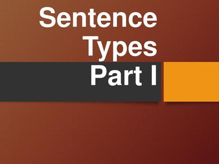 Sentence Types Part I.