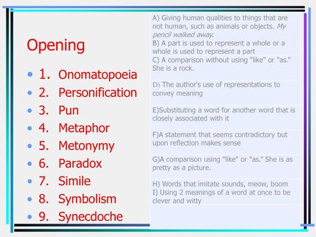 Opening 1. Onomatopoeia 2. Personification 3. Pun 4. Metaphor