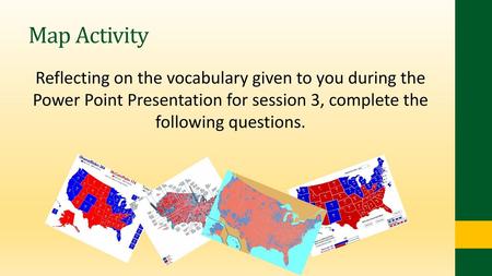 Map Activity Reflecting on the vocabulary given to you during the Power Point Presentation for session 3, complete the following questions.