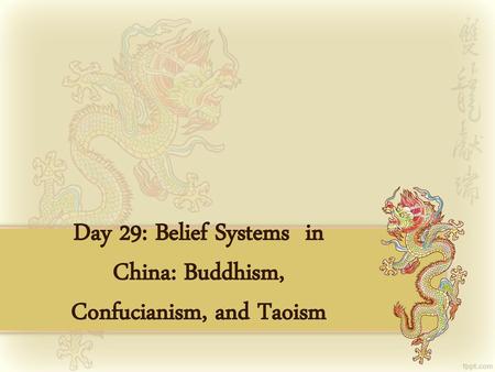 Day 29: Belief Systems in China: Buddhism, Confucianism, and Taoism