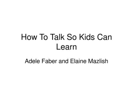 How To Talk So Kids Can Learn