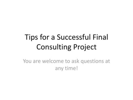 Tips for a Successful Final Consulting Project