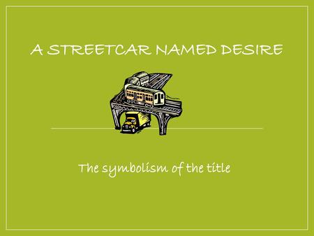 A Streetcar Named Desire