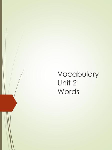 Vocabulary Unit 2 Words.