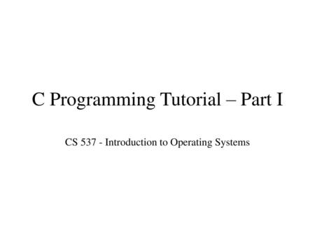 C Programming Tutorial – Part I