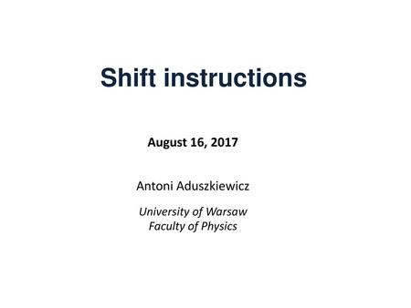 Shift instructions August 16, 2017 Antoni Aduszkiewicz