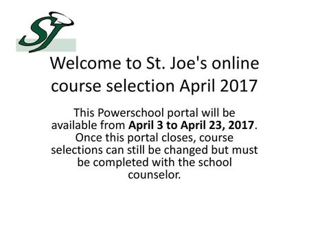 Welcome to St. Joe's online course selection April 2017