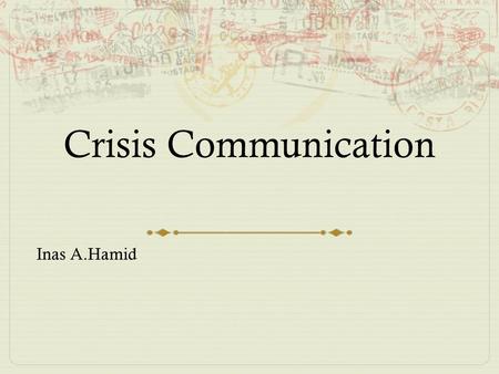 Crisis Communication Inas A.Hamid.