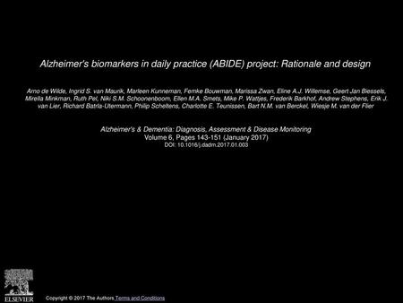 Alzheimer's biomarkers in daily practice (ABIDE) project: Rationale and design  Arno de Wilde, Ingrid S. van Maurik, Marleen Kunneman, Femke Bouwman, Marissa.