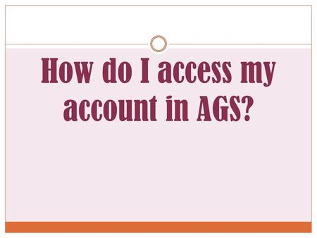 How do I access my account in AGS?