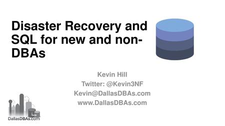 Disaster Recovery and SQL for new and non-DBAs