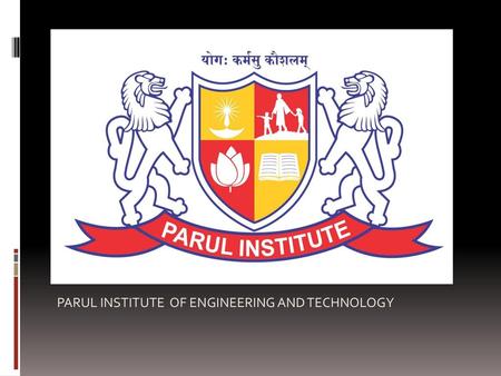 PARUL INSTITUTE  OF ENGINEERING AND TECHNOLOGY