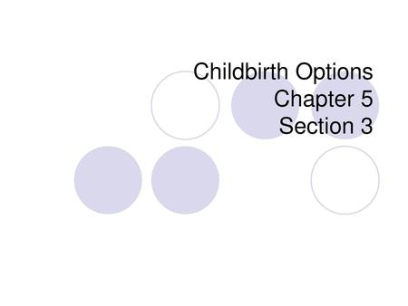 Childbirth Options Chapter 5 Section 3