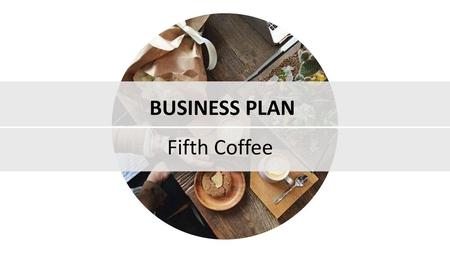 BUSINESS PLAN Fifth Coffee.