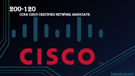 200-120 CCNA Cisco Certified Network Associate Exams4sure.com.