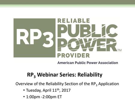 RP3 Program Overview RP3 Webinar Series: Reliability