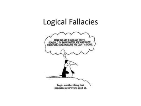 Logical Fallacies.