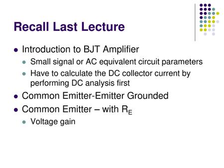 Recall Last Lecture Introduction to BJT Amplifier