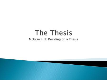 The Thesis McGraw Hill: Deciding on a Thesis