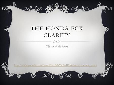 The Honda FCX Clarity The car of the future