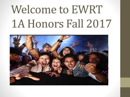 Welcome to EWRT 1A Honors Fall 2017