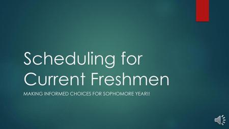 Scheduling for Current Freshmen