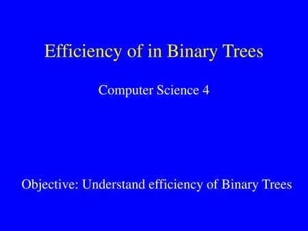 Efficiency of in Binary Trees