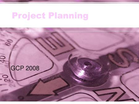 Project Planning GCP 2008.