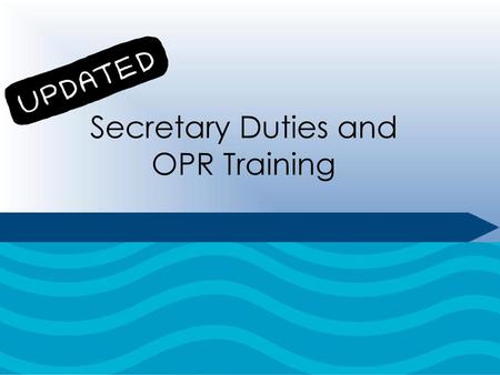 Secretary Duties and OPR Training