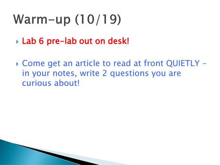 Warm-up (10/19) Lab 6 pre-lab out on desk!