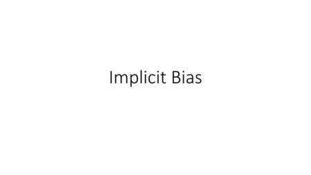 Implicit Bias.