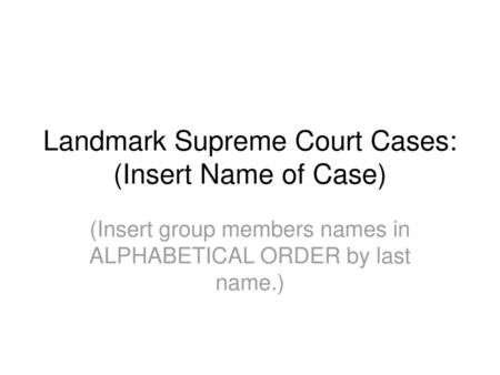 Landmark Supreme Court Cases: (Insert Name of Case)