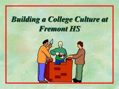 Building a College Culture at Fremont HS