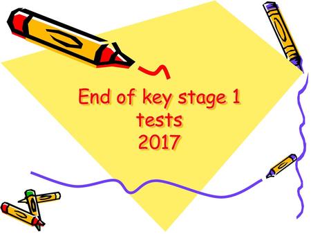 End of key stage 1 tests 2017.