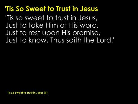 'Tis So Sweet to Trust in Jesus