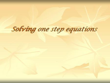 Solving one step equations