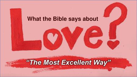 What the Bible says about “The Most Excellent Way”