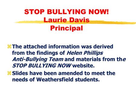 STOP BULLYING NOW! Laurie Davis Principal