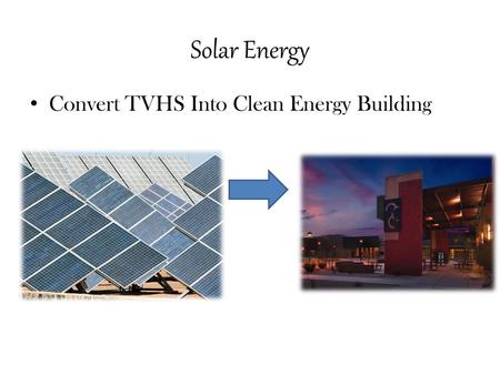 Solar Energy Convert TVHS Into Clean Energy Building.