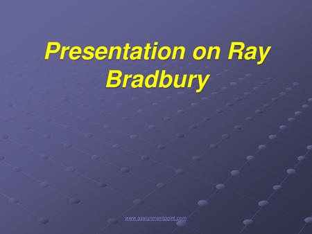 Presentation on Ray Bradbury