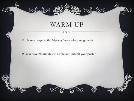 Warm Up Please complete the Mystery Vocabulary assignment