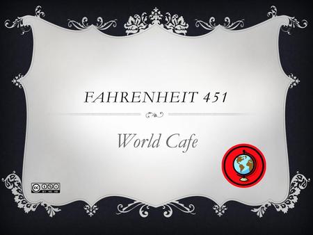 World Cafe Fahrenheit 451 Resource: RESOURCE: