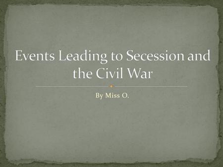 Events Leading to Secession and the Civil War