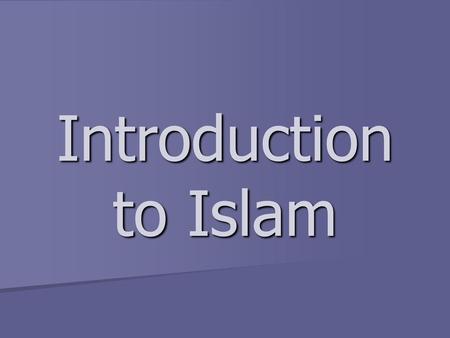 Introduction to Islam.