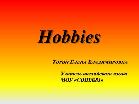 Hobbies.