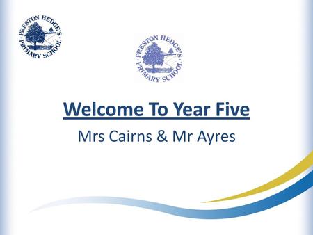 Welcome To Year Five Mrs Cairns & Mr Ayres.